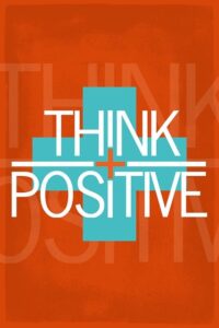 A graphic design poster with the words "THINK POSITIVE" in white text, where "POSITIVE" is vertically oriented and crosses